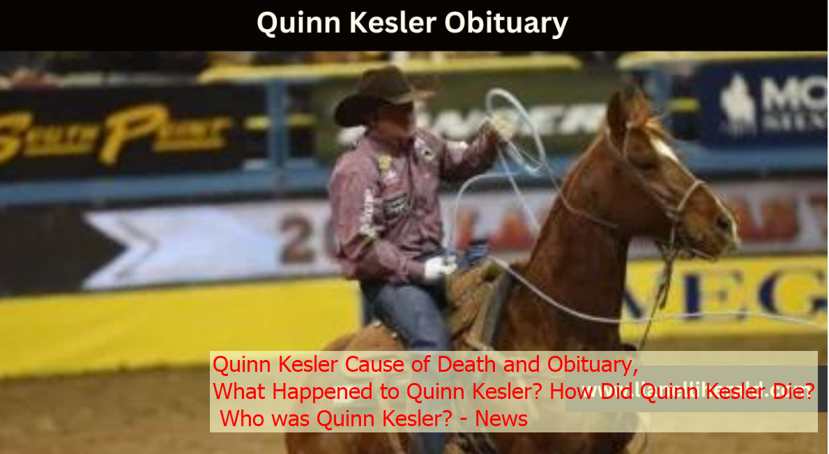 Quinn Kesler Cause of Death and Obituary, What Happened to Quinn Kesler? How Did Quinn Kesler Die? Who was Quinn Kesler? - News